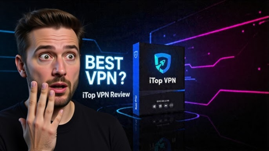 iTop VPN Review: Best for Pace & Accuracy