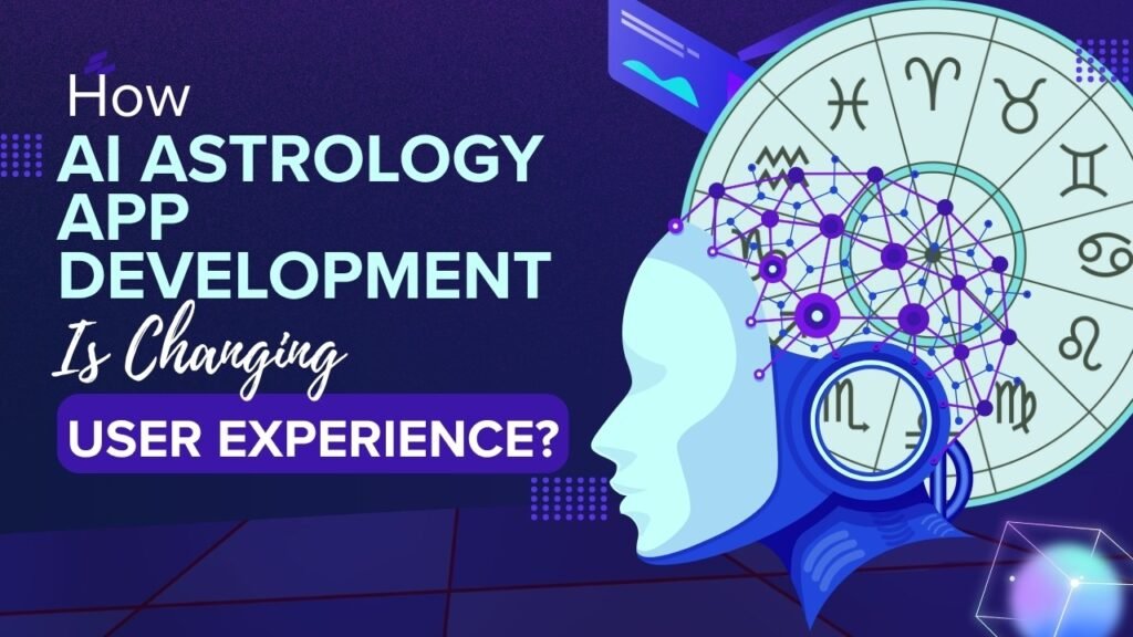 How AI Astrology App Development Is Changing User Experience? 