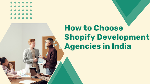 How to Choose Shopify Development Agencies in India